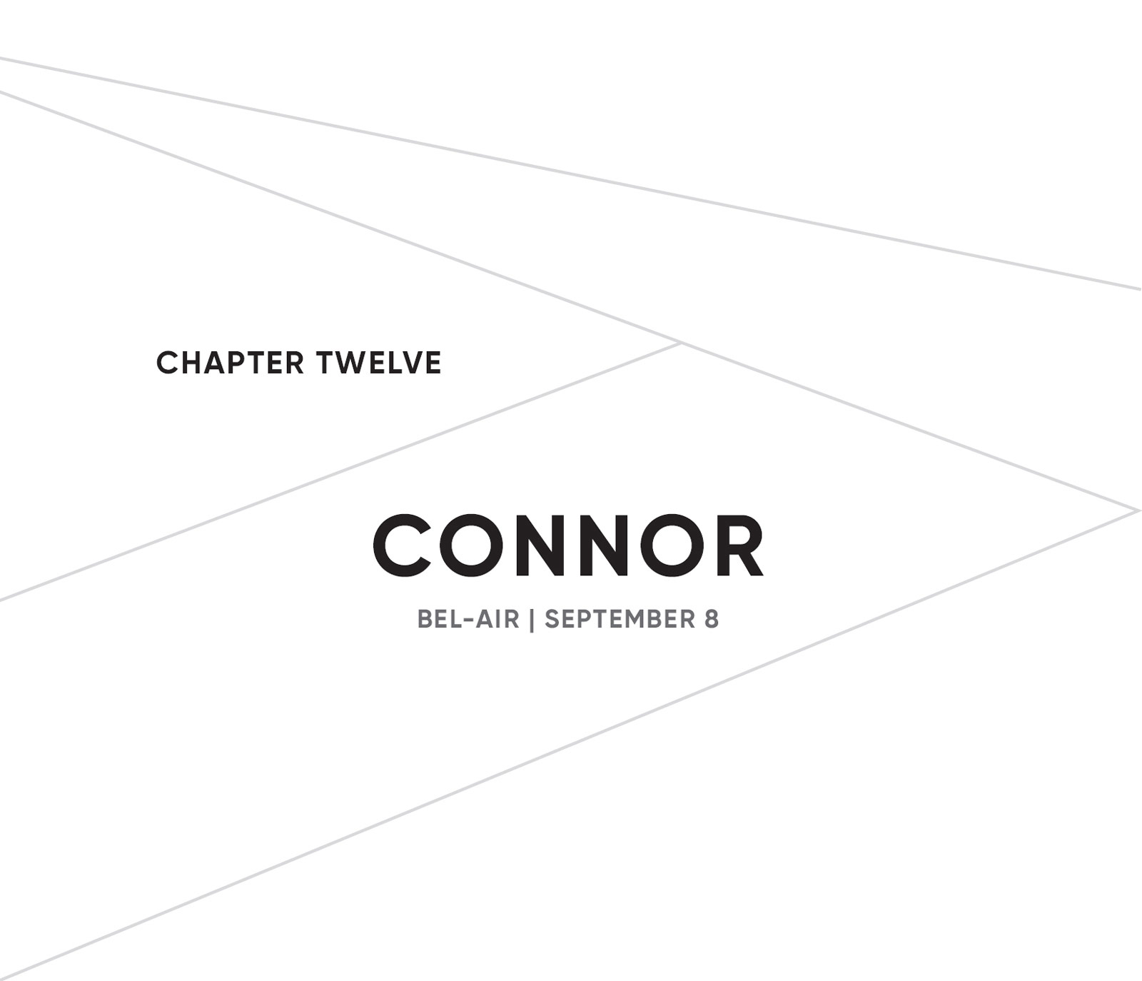 CHAPTER TWELVE: CONNOR: BEL-AIR | SEPTEMBER 8