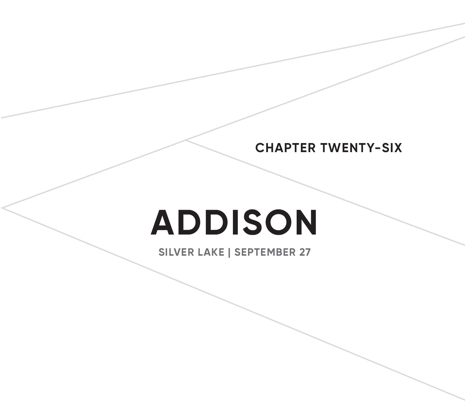 CHAPTER TWENTY-SIX: ADDISON: SILVER LAKE | SEPTEMBER 27