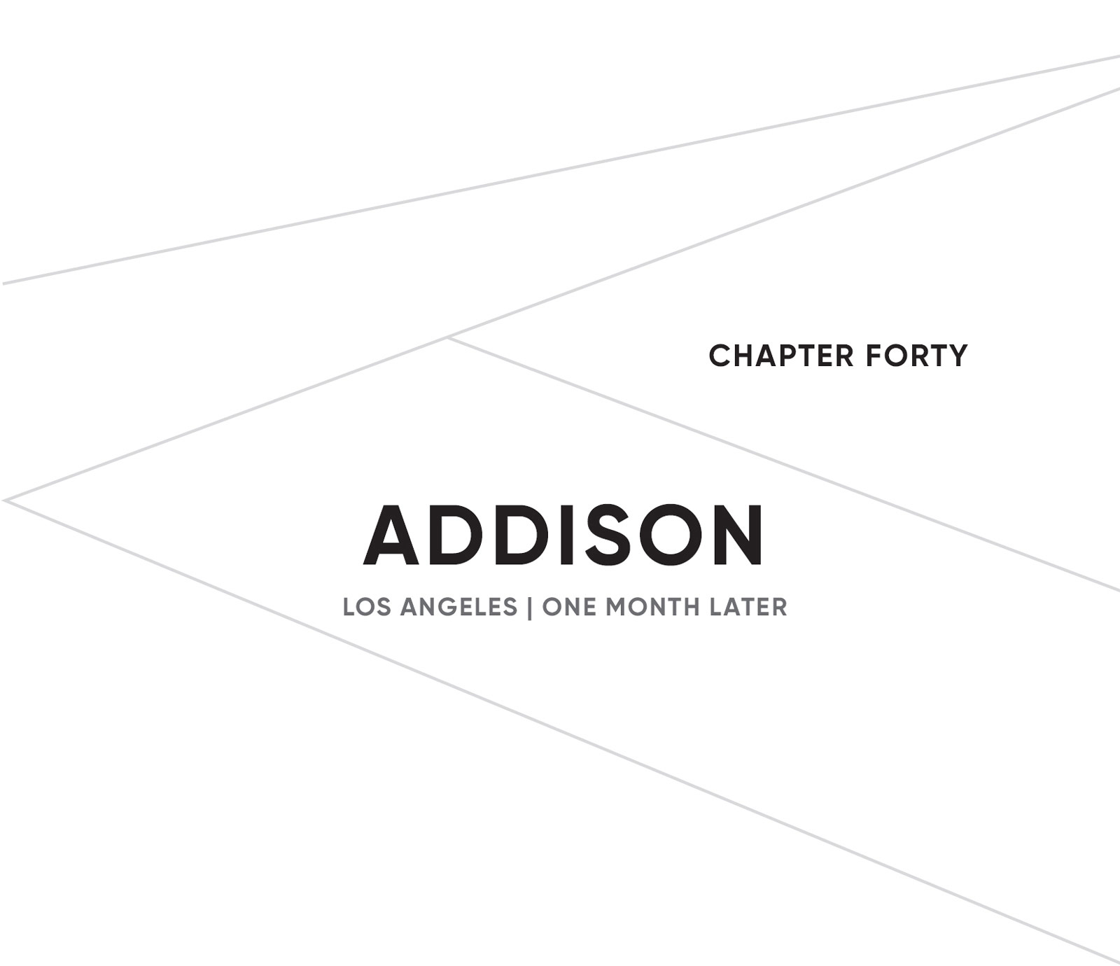 CHAPTER FORTY: ADDISON: LOS ANGELES | ONE MONTH LATER