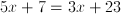 5x+7=3x+23