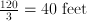 \frac{120}{3} = 40 \;\mathrm{feet}