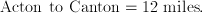 \mathrm{Acton\ to\ Canton} = 12\;\mathrm{miles}.