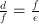  \frac{d}{f} = \frac{f}{e}