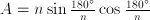 A=n \sin \frac{180^\circ}{n} \cos \frac{180^\circ}{n}