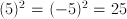 (5)^2=(-5)^2=25