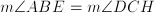 m\angle{ABE} = m\angle{DCH}