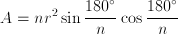 A=nr^2 \sin \frac{180^\circ}{n} \cos \frac{180^\circ}{n}