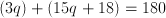 (3q)+(15q+18)=180