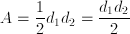 A=\frac{1}{2}{d_1d_2}=\frac{d_1d_2}{2}