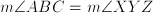 m\angle{ABC}=m\angle{XYZ}