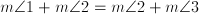 m\angle{1}+m\angle{2}=m\angle{2}+m\angle{3}