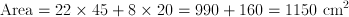 \text{Area} = 22 \times 45 + 8 \times 20 = 990 + 160 = 1150 \;\text{cm}^2