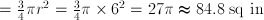 = \frac{3}{4}\pi r^2=\frac {3}{4}\pi \times 6^2 = 27\pi \thickapprox 84.8\;\mathrm{sq\ in}