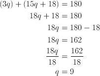  (3q) + (15q + 18) & = 180\ 18q+18 &=180\ 18q &= 180-18\ 18q &=162\ \frac{18q}{18} &=\frac{162}{18}\ q &=9