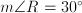 m \angle {R} = 30^\circ