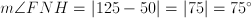 m\angle{FNH} = |125-50| = |75|=75^{\circ}