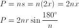 P & = ns = n(2x)=2nx \ P& =2nr\sin \frac{180^\circ}{n}