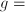 g =