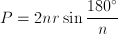 P=2nr\sin \frac{180^\circ}{n}