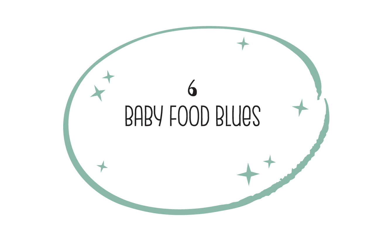 6 BABY FOOD BLUES