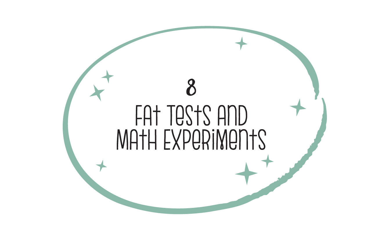 8 FAT TESTS AND MATH EXPERIMENTS