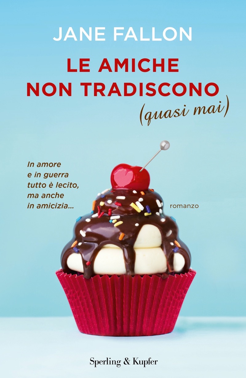 Copertina. «Le amiche non tradiscono (quasi mai)» di Jane Fallon