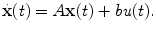 
$$\displaystyle{ \dot{\mathbf{x}}(t) = A\mathbf{x}(t) + \mathit{bu}(t). }$$
