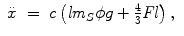 
$$\displaystyle\begin{array}{rcl} \ddot{x}& =& c\left (\mathit{lm}_{S}\phi g + \frac{4} {3}\mathit{Fl}\right ),{}\end{array}$$
