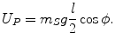 
$$\displaystyle{ U_{P} = m_{S}g \frac{l} {2}\cos \phi. }$$
