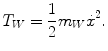 
$$\displaystyle{ T_{W} = \frac{1} {2}m_{W}\dot{{x}}^{2}. }$$
