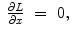 
$$\displaystyle\begin{array}{rcl} \frac{\partial L} {\partial x}& =& 0,{}\end{array}$$
