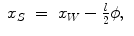 
$$\displaystyle\begin{array}{rcl} x_{S}& =& x_{W} - \frac{l} {2}\phi,{}\end{array}$$
