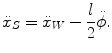 
$$\displaystyle{ \ddot{x}_{S} =\ddot{ x}_{W} - \frac{l} {2}\ddot{\phi }. }$$
