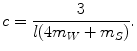 
$$\displaystyle{ c = \frac{3} {l(4m_{W} + m_{S})}. }$$
