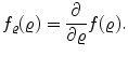 
$$\displaystyle{f_{\varrho }(\varrho ) = \frac{\partial } {\partial \varrho }f(\varrho ).}$$
