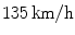 
$$135\,\mathrm{km}/\mathrm{h}$$
