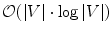 
$$\mathcal{O}(\vert V \vert \cdot \log \vert V \vert )$$
