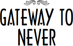 Gateway to Never