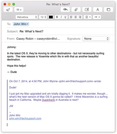 If you highlight some text before clicking Reply, Mail pastes only that portion of the original message into your reply. That’s a great convenience to your correspondent, who now knows exactly which part of the message you’re responding to.