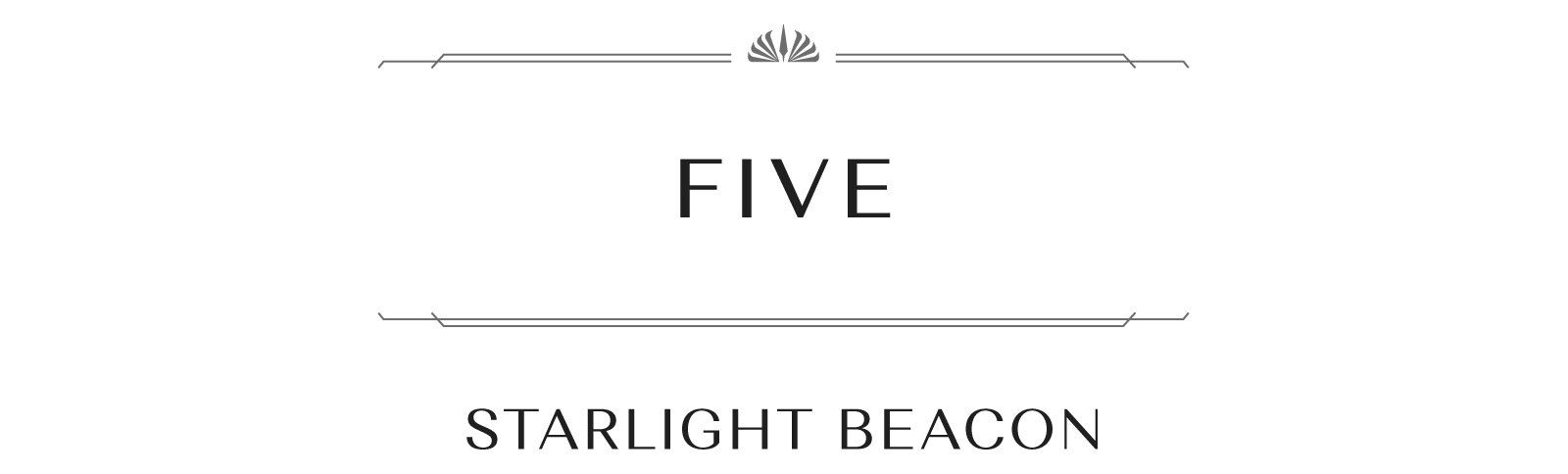 FIVE: STARLIGHT BEACON