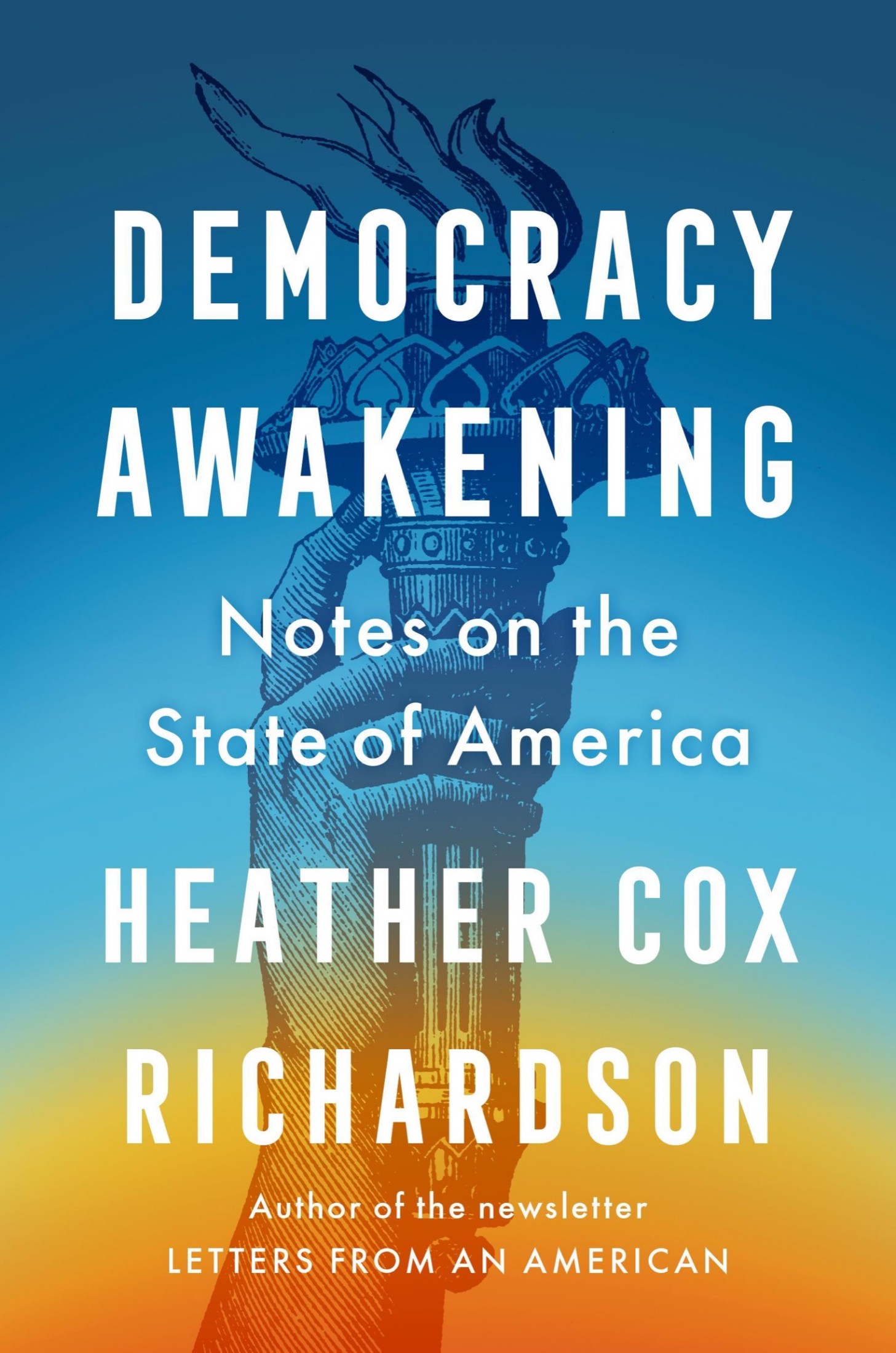 Cover for Democracy Awakening: Notes on the State of America, Author, Heather Cox Richardson