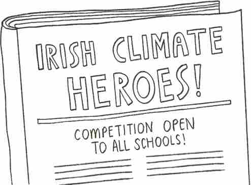 Newspaper with the headline "Irish Climate Heroes! Competition Open to All Schools!"