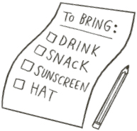 List that says "To bring: Drink, Snack, Sunscreen, Hat"