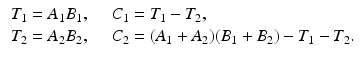 $$\begin{aligned} \begin{array}{lll} T_1 = A_{1} B_{1}, &{}~&{} C_{1} = T_1 - T_2, \\ T_2 = A_{2} B_{2}, &{}~&{} C_2 = (A_1+A_2) (B_1+B_2) -T_1-T_2. \end{array} \end{aligned}$$