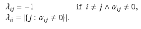 $$\begin{aligned} \begin{array}{ll} \lambda _{ij} = -1 &{} \text{ if } \ i \ne j \wedge \alpha _{ij} \ne 0, \\ \lambda _{ii} = | \{ j : \alpha _{ij} \ne 0 \} |. \end{array} \end{aligned}$$