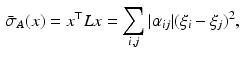 $$\begin{aligned} \displaystyle { \bar{\sigma }_A (x) = x^\top Lx = \sum _{i,j}^{} | \alpha _{ij} | (\xi _i - \xi _j)^2 , } \end{aligned}$$