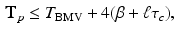 $$\begin{aligned} \mathbf{T}_p \le T_\mathrm{BMV} + 4 (\beta +\ell \tau _c), \end{aligned}$$