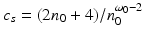 $$c_s=({2n_0+4})/{n_0^{\omega _0-2}}$$