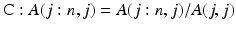 $$\mathrm{C}: A(j:n,j) = A(j:n,j)/{A(j,j)}$$