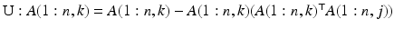 $$\mathrm{U}: A(1:n,k) = A(1:n,k) - A(1:n,k)(A(1:n,k)^\top A(1:n,j))$$